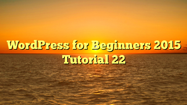 WordPress for Beginners 2015 Tutorial 22