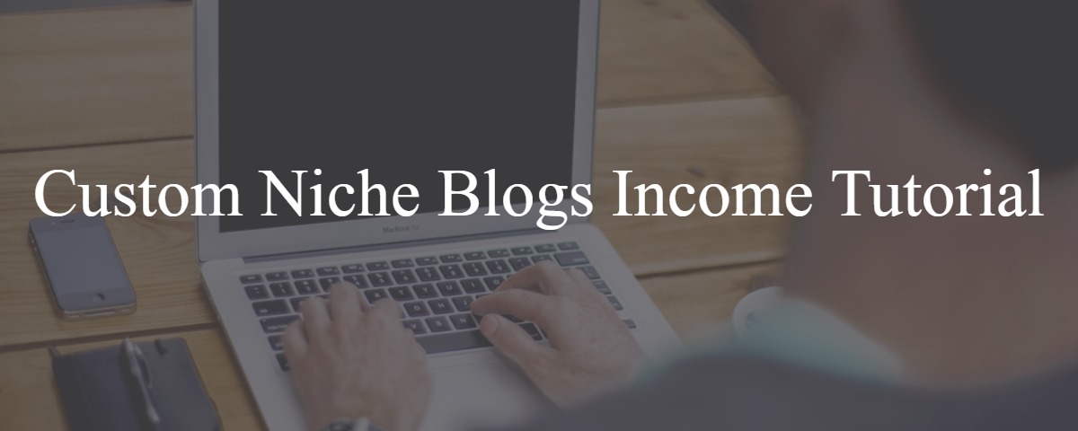 Custom Niche Blogs Income Tutorial