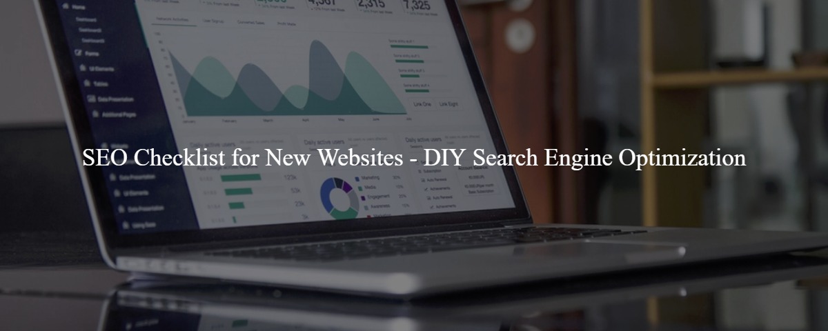 SEO Checklist for New Websites - DIY Search Engine Optimization