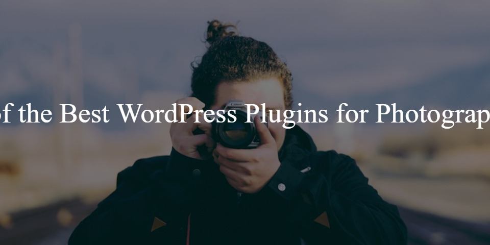 15 of the Best WordPress Plugins for Photographers