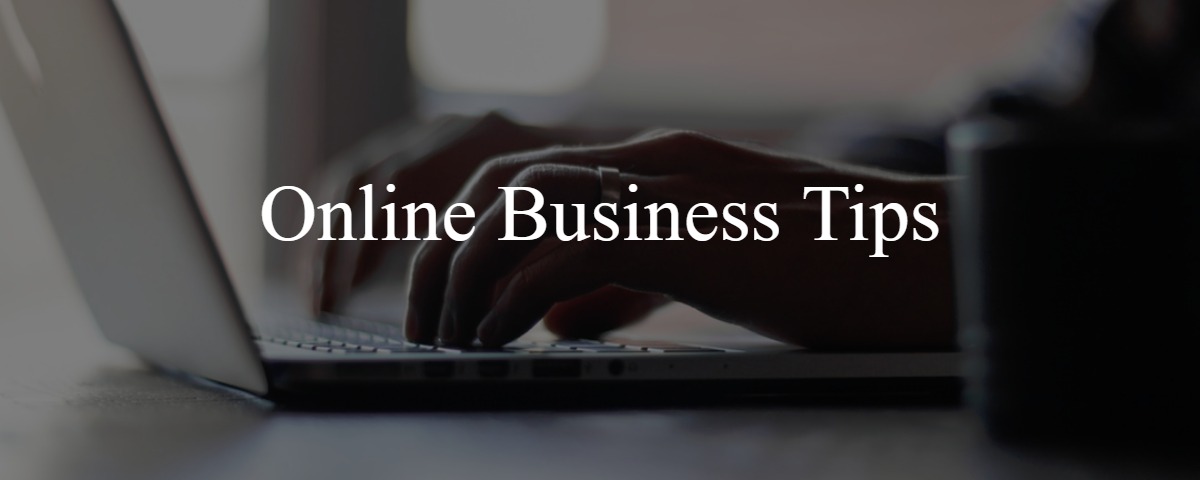 Online Business Tips: The Most Important Things To Focus On In Your Internet Business