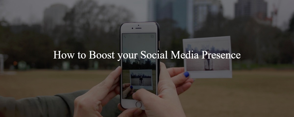 How to Boost your Social Media Presence