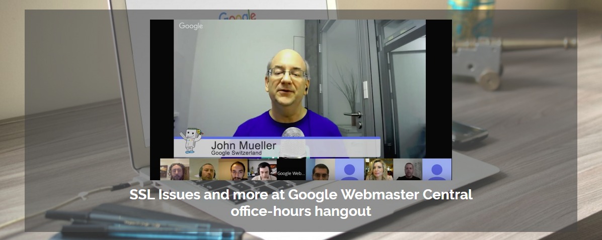SSL Issues and more at Google Webmaster Central office-hours hangout